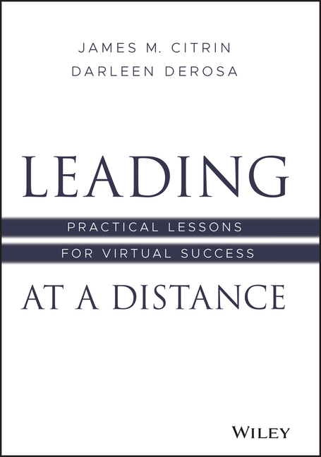  Leading at a Distance: Practical Lessons for Virtual Success