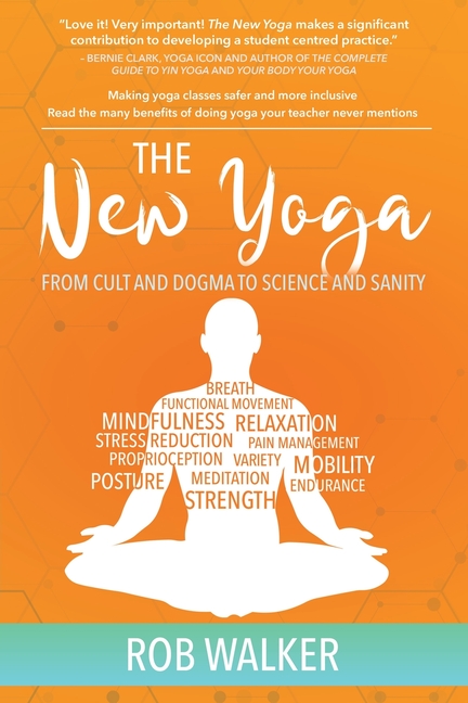 The New Yoga: From Cults and Dogma to Science and Sanity