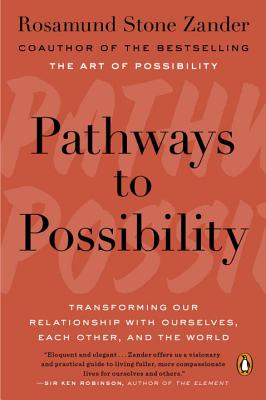  Pathways to Possibility: Transforming Our Relationship with Ourselves, Each Other, and the World