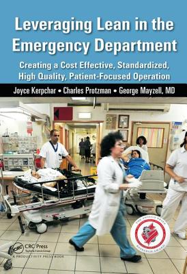  Leveraging Lean in the Emergency Department: Creating a Cost Effective, Standardized, High Quality, Patient-Focused Operation