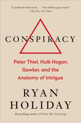  Conspiracy: Peter Thiel, Hulk Hogan, Gawker, and the Anatomy of Intrigue