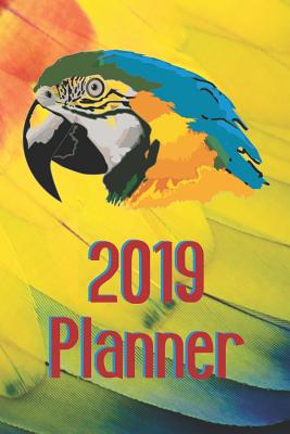  2019 Planner: Paperback Book, Daily Weekly Monthly 12 Months Calendar Schedule Organizer Appointments Dayminder. Parrot and Exotic F