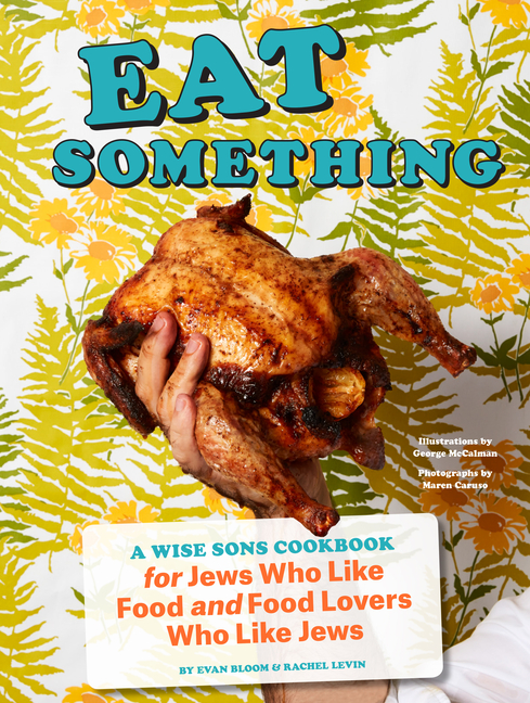  Eat Something: A Wise Sons Cookbook for Jews Who Like Food and Food Lovers Who Like Jews