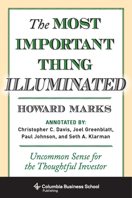 Most Important Thing Illuminated: Uncommon Sense for the Thoughtful Investor