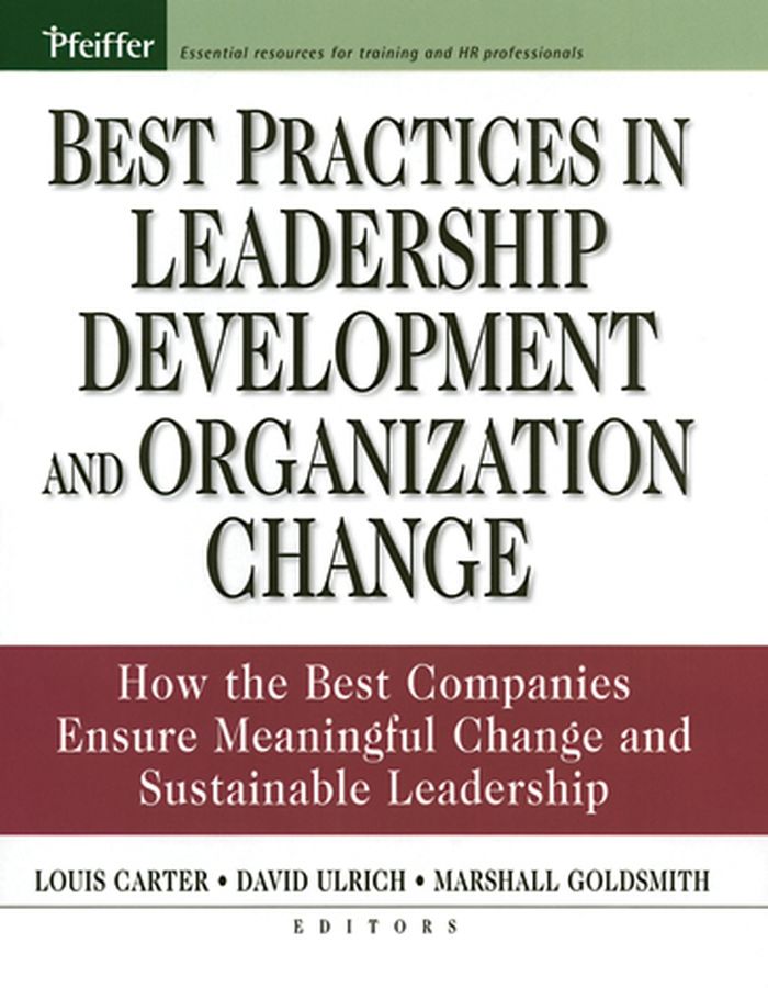 Best Practices in Leadership Development and Organization Change: How the Best Companies Ensure Mean