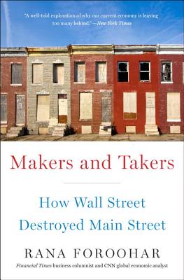  Makers and Takers: How Wall Street Destroyed Main Street