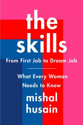 Skills: From First Job to Dream Job--What Every Woman Needs to Know