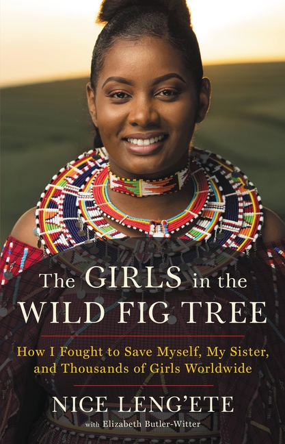Girls in the Wild Fig Tree: How I Fought to Save Myself, My Sister, and Thousands of Girls Worldwide