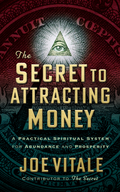 Secret to Attracting Money: A Practical Spiritual System for Abundance and Prosperity