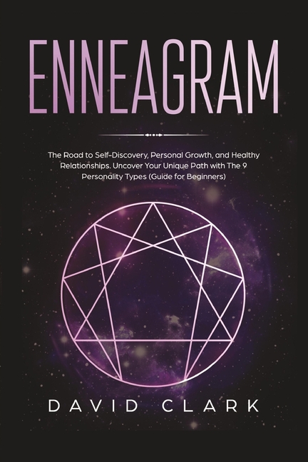 Enneagram The Road to Self-Discovery, Personal Growth, and Healthy Relationships. Uncover Your Uniqu