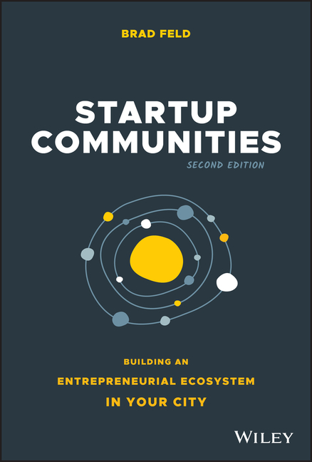  Startup Communities: Building an Entrepreneurial Ecosystem in Your City