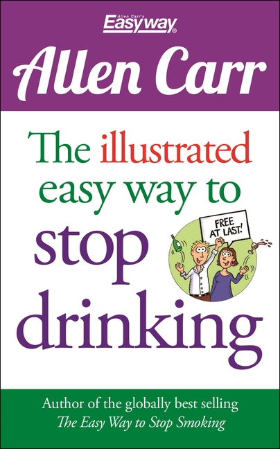Illustrated Easy Way to Stop Drinking: Free at Last!