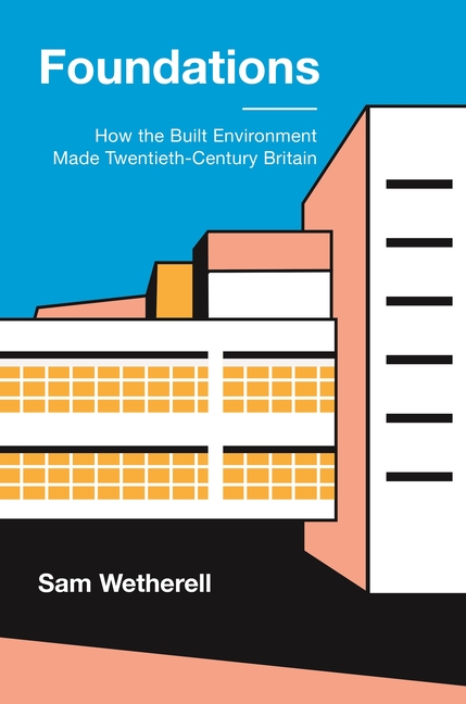  Foundations: How the Built Environment Made Twentieth-Century Britain