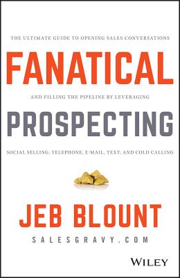  Fanatical Prospecting: The Ultimate Guide to Opening Sales Conversations and Filling the Pipeline by Leveraging Social Selling, Telephone, Em