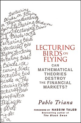 Lecturing Birds on Flying Can Mathematical Theories Destroy the Financial Markets?