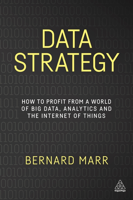  Data Strategy: How to Profit from a World of Big Data, Analytics and the Internet of Things