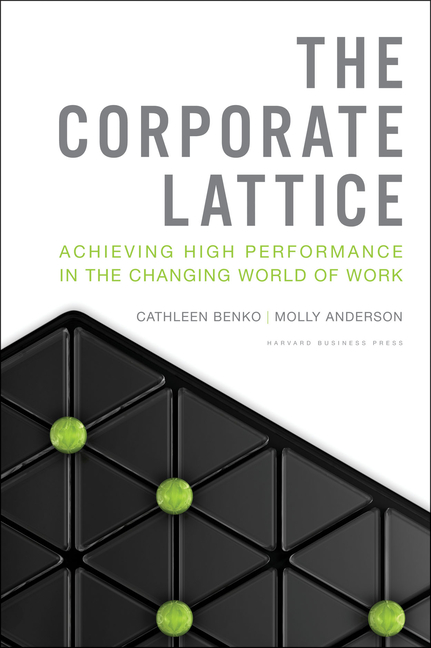 Corporate Lattice: Achieving High Performance in the Changing World of Work