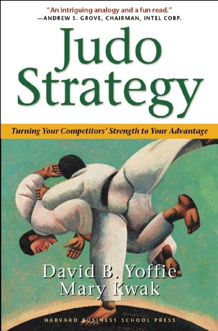  Judo Strategy: Turning Your Competitors Strength to Your Advantage (Revised)