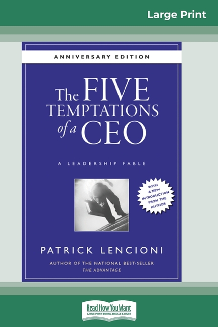 Five Temptations of a CEO: A Leadership Fable, 10th Anniversary Edition (16pt Large Print Edition)