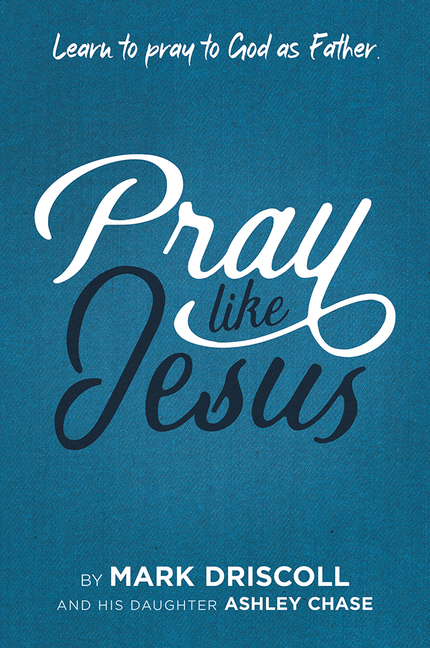  Pray Like Jesus: Learn to Pray to God as Father