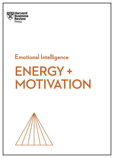  Energy + Motivation (HBR Emotional Intelligence Series)