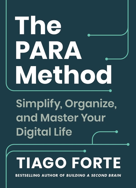 Para Method: Simplify, Organize, and Master Your Digital Life
