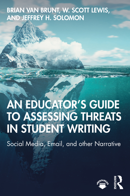 Educator's Guide to Assessing Threats in Student Writing: Social Media, Email, and Other Narrative