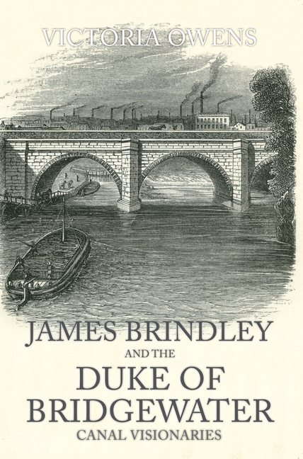 James Brindley and the Duke of Bridgewater: Canal Visionaries