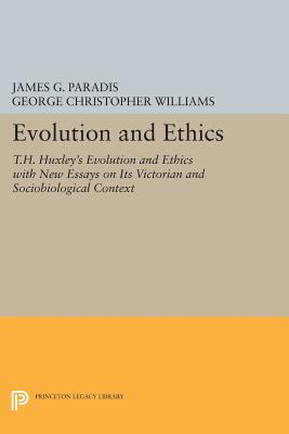  Evolution and Ethics: T.H. Huxley's Evolution and Ethics with New Essays on Its Victorian and Sociobiological Context