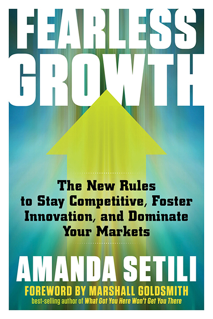  Fearless Growth: The New Rules to Stay Competitive, Foster Innovation, and Dominate Your Markets