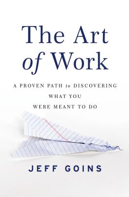 Art of Work: A Proven Path to Discovering What You Were Meant to Do