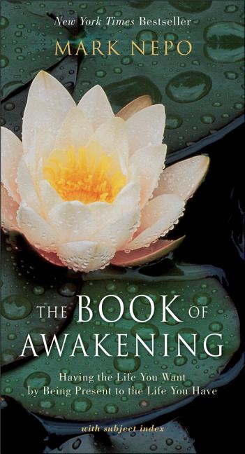 Book of Awakening: Having the Life You Want by Being Present to the Life You Have