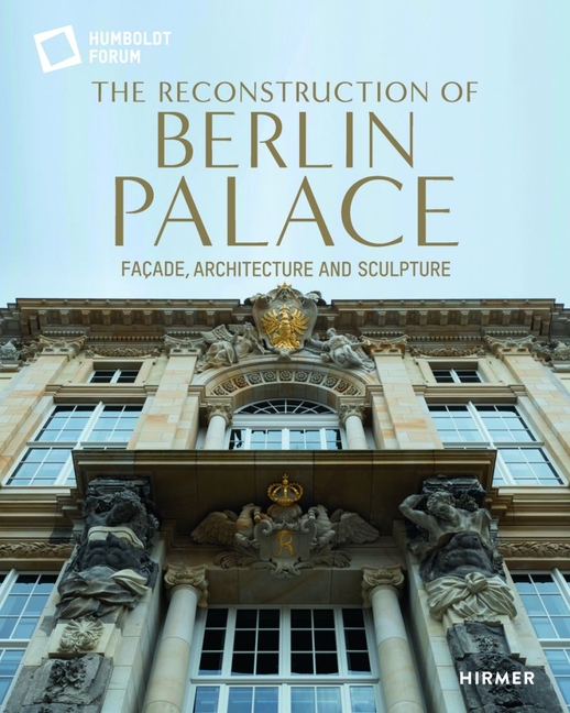 Reconstruction of Berlin Palace: Façade, Architecture and Sculpture