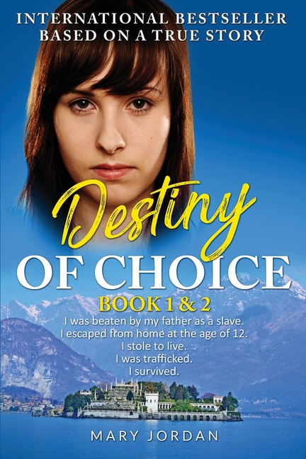 Destiny of Choice: I was beaten by my father as a slave. I escaped from home at the age of 12. I sto