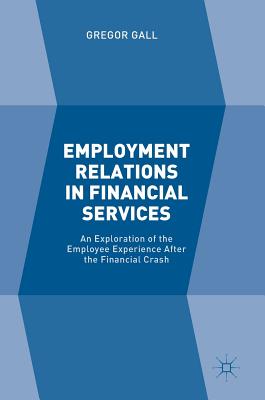 Employment Relations in Financial Services An Exploration of the Employee Experience After the Finan