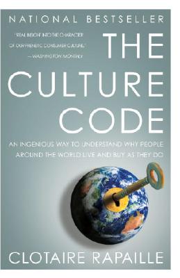 Culture Code: An Ingenious Way to Understand Why People Around the World Buy and Live as They Do
