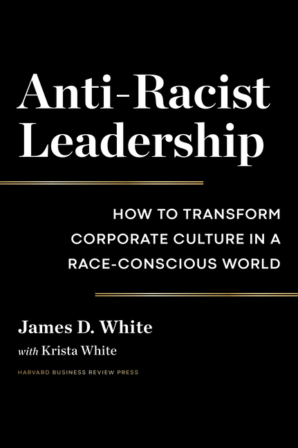  Anti-Racist Leadership: How to Transform Corporate Culture in a Race-Conscious World