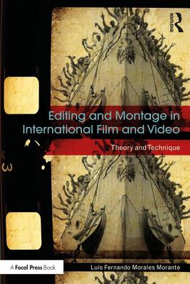 Editing and Montage in International Film and Video: Theory and Technique