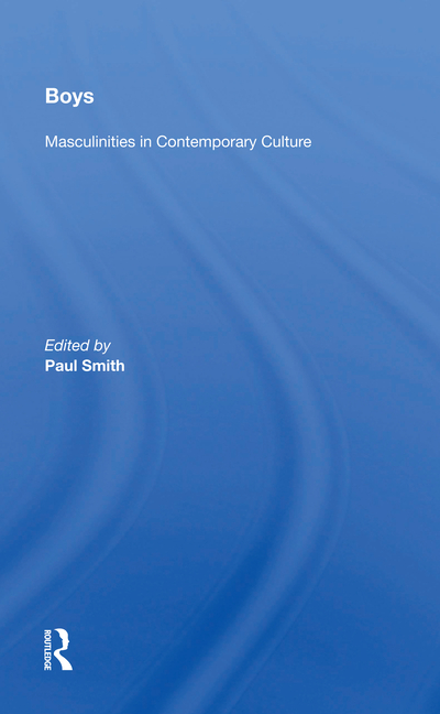 Boys: Masculinities in Contemporary Culture