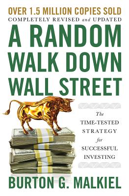 A Random Walk Down Wall Street: The Time-Tested Strategy for Successful Investing (Revised, Updated)