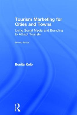  Tourism Marketing for Cities and Towns: Using Social Media and Branding to Attract Tourists