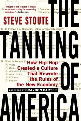Tanning of America: How Hip-Hop Created a Culture That Rewrote the Rules of the New Economy