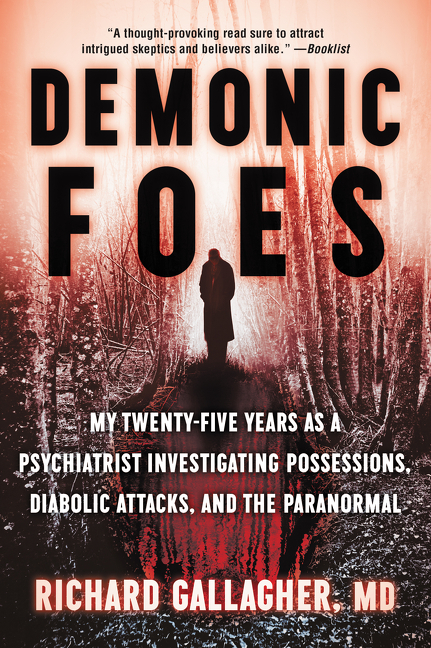  Demonic Foes: My Twenty-Five Years as a Psychiatrist Investigating Possessions, Diabolic Attacks, and the Paranormal