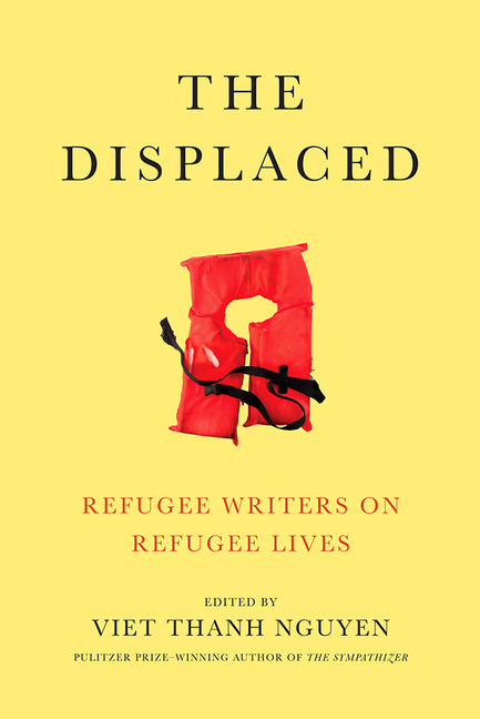 Displaced: Refugee Writers on Refugee Lives
