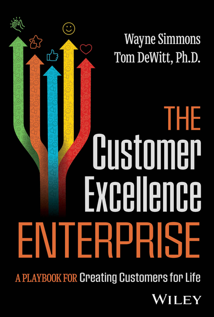 The Customer Excellence Enterprise: A Playbook for Creating Customers for Life