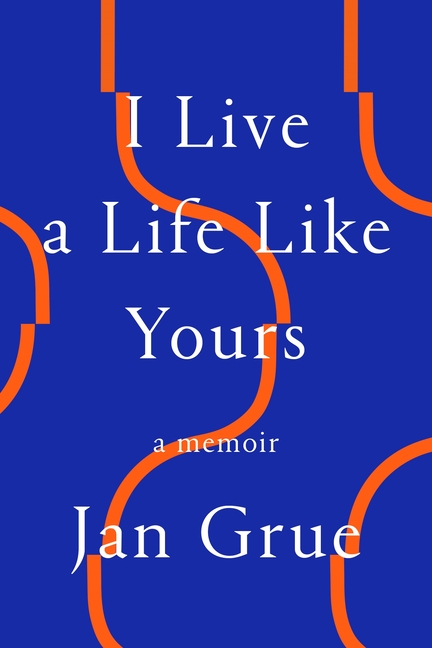  I Live a Life Like Yours: A Memoir