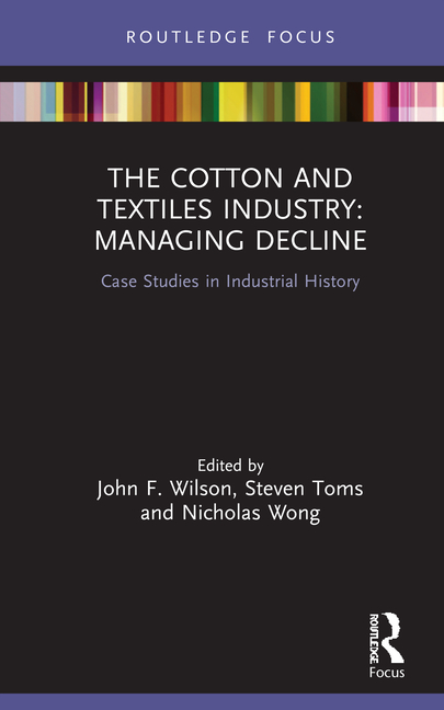 The Cotton and Textiles Industry: Managing Decline: Case Studies in Industrial History