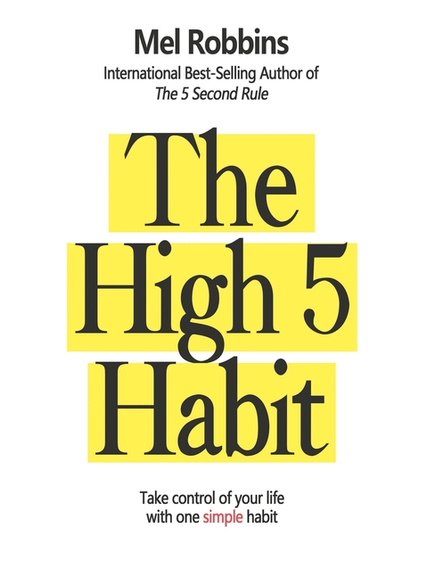 High 5 Habit Take Control of Your Life with One Simple Habit: Take Control of Your Life with One Sim
