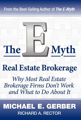E-Myth Real Estate Brokerage: Why Most Real Estate Brokerage Firms Don't Work and What to Do about I
