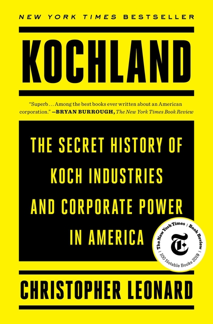  Kochland: The Secret History of Koch Industries and Corporate Power in America